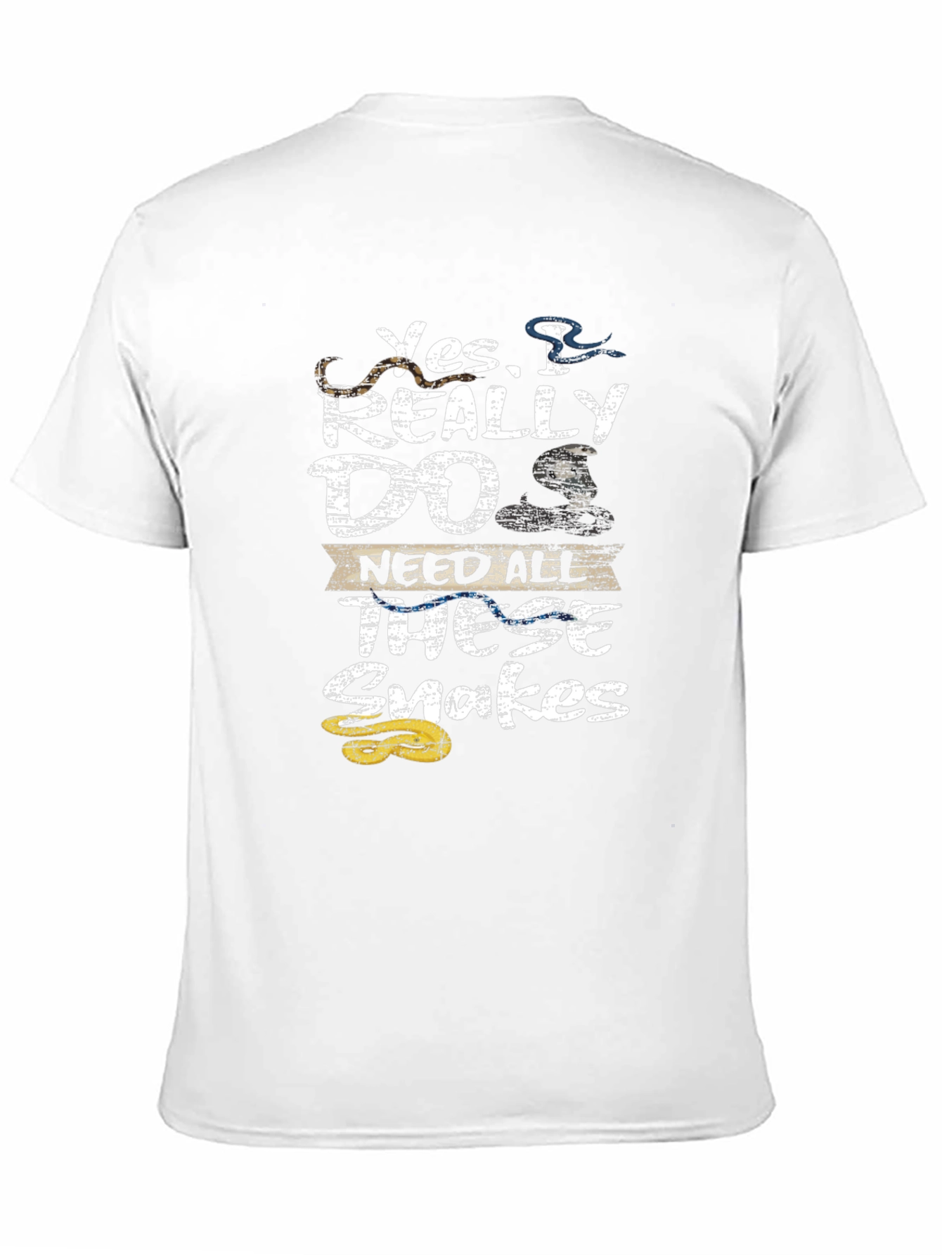 Yes I Really DO Need All These Snakes T-Shirt
