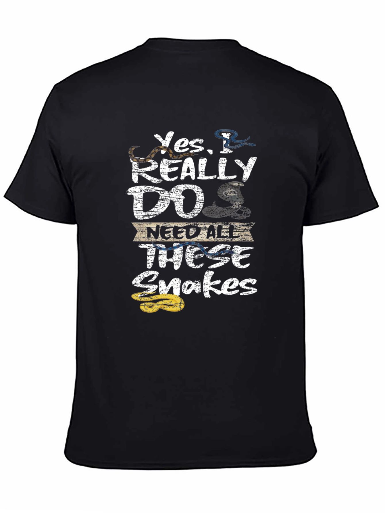 Yes I Really DO Need All These Snakes T-Shirt