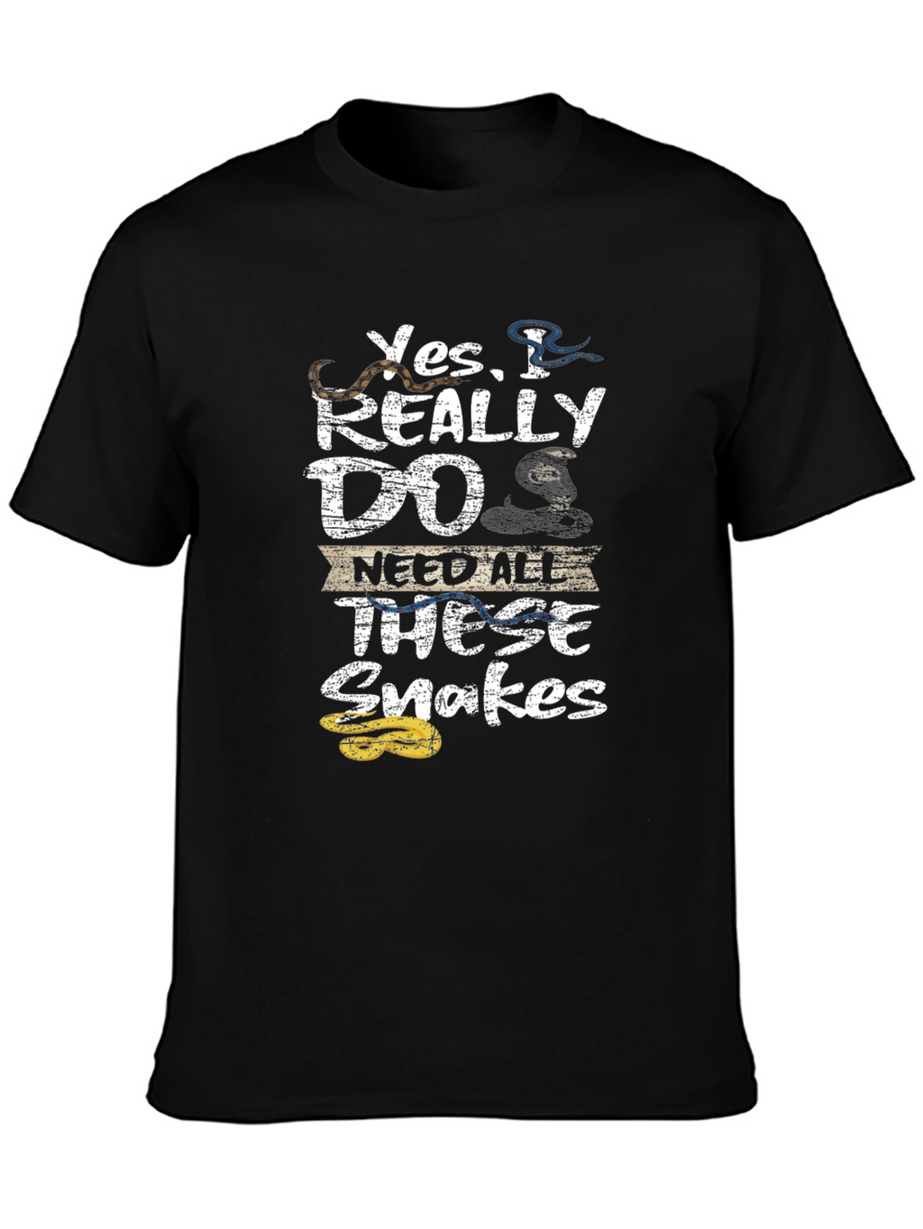 Yes I Really DO Need All These Snakes T-Shirt
