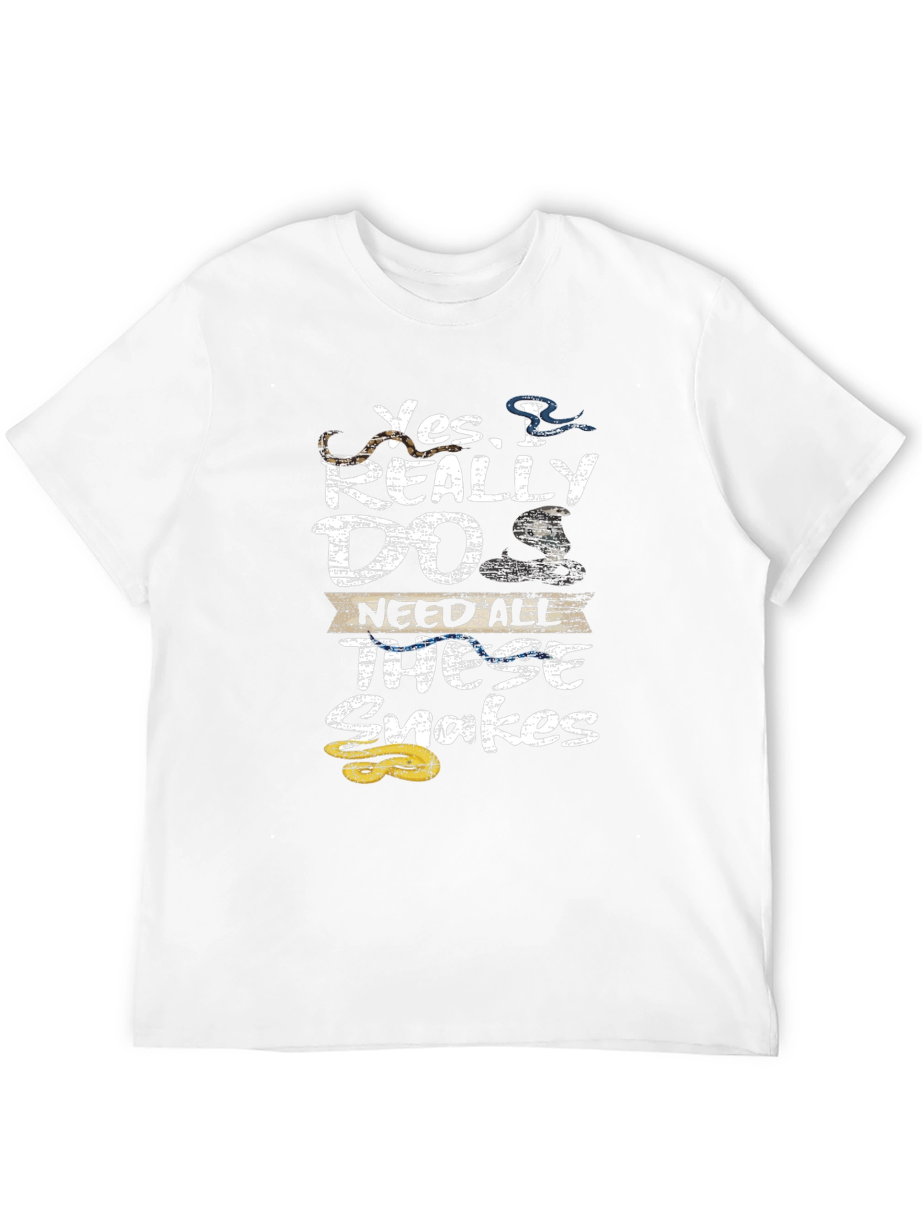 Yes I Really DO Need All These Snakes T-Shirt
