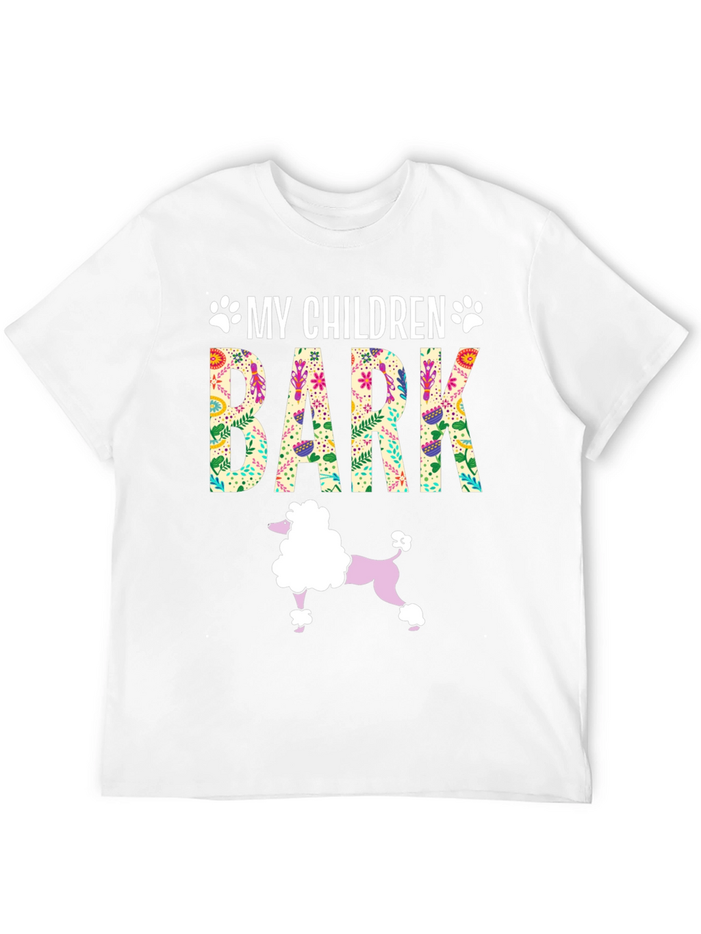 My Children Bark Funny Dog Lover T-Shirt