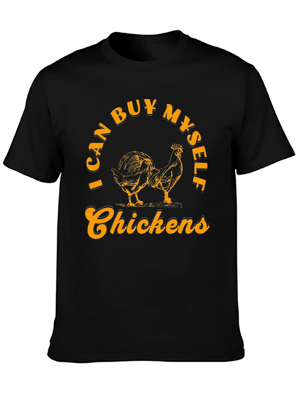 I Can Buy Myself Chickens Graphic T-Shirt