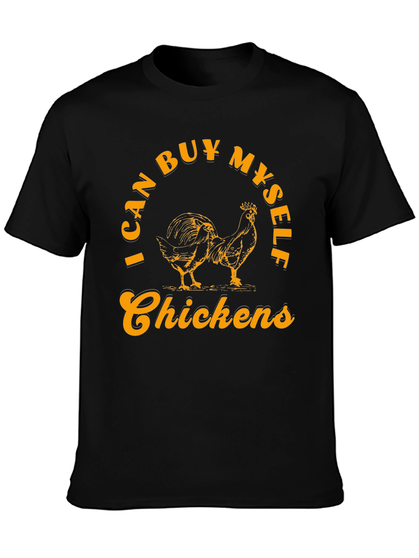 I Can Buy Myself Chickens Graphic T-Shirt