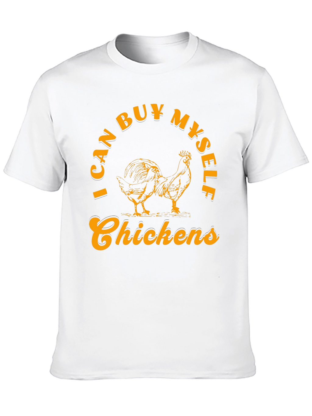 I Can Buy Myself Chickens Graphic T-Shirt