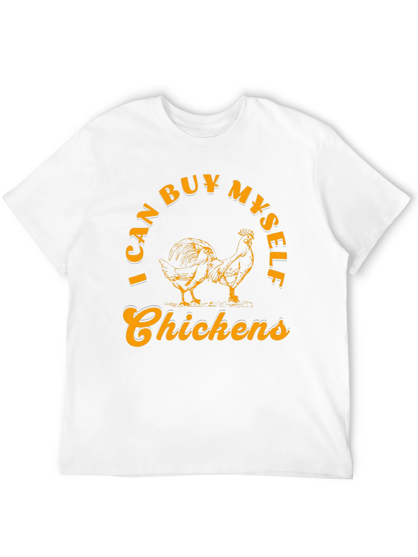 I Can Buy Myself Chickens Graphic T-Shirt
