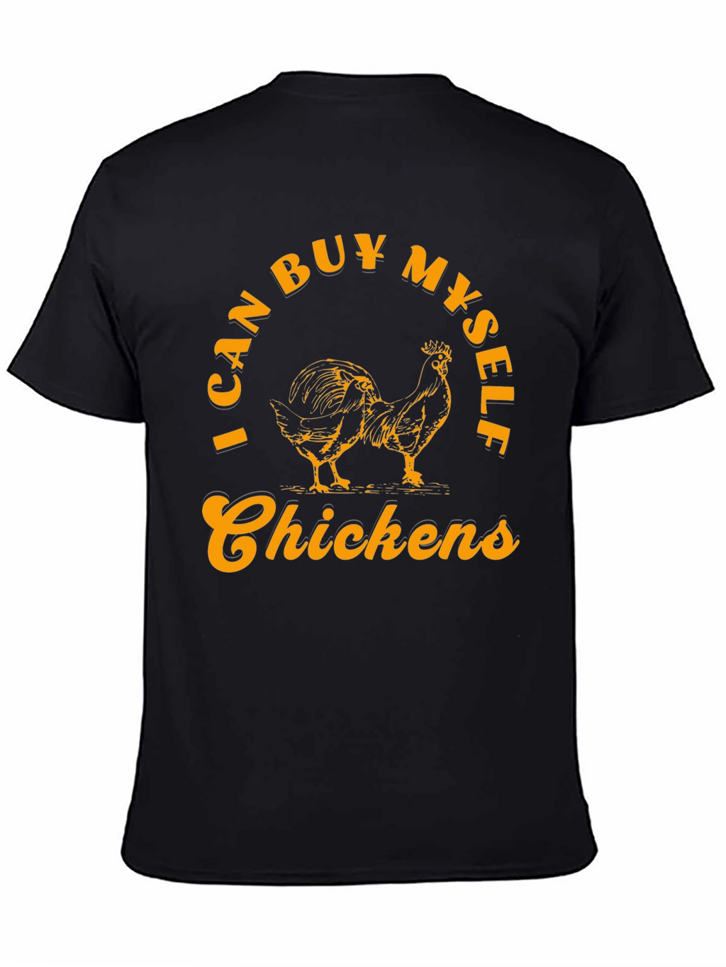 I Can Buy Myself Chickens Graphic T-Shirt