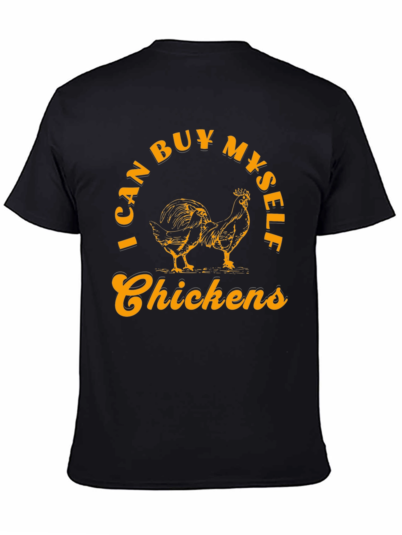 I Can Buy Myself Chickens Graphic T-Shirt