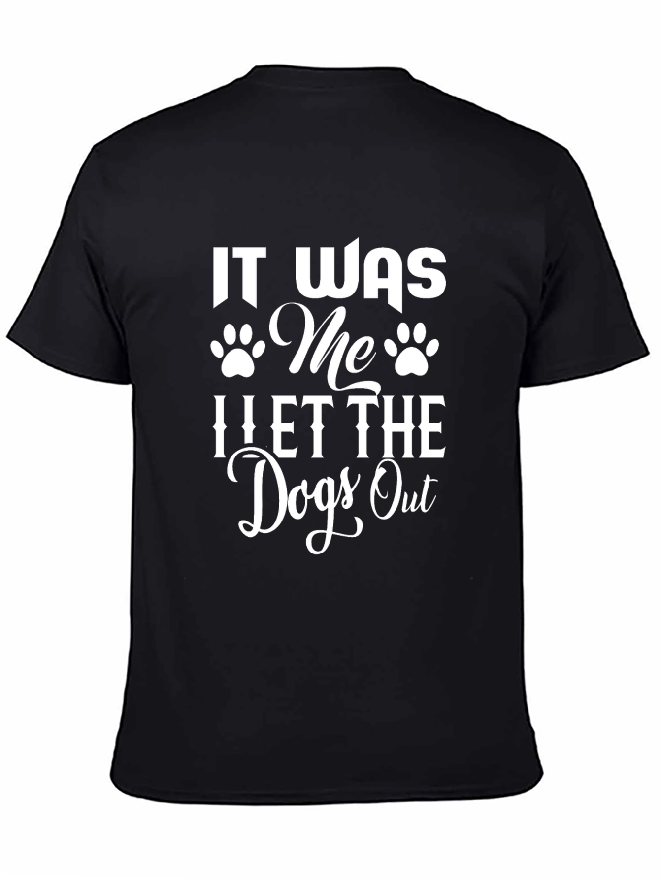 It Was Me I Let The Dogs Out T-Shirt