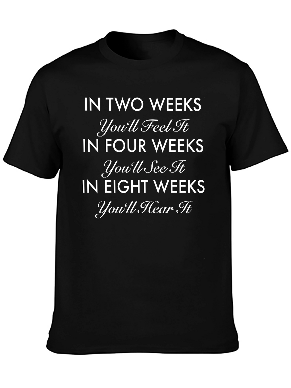 In Two Weeks Motivational Graphic Tee