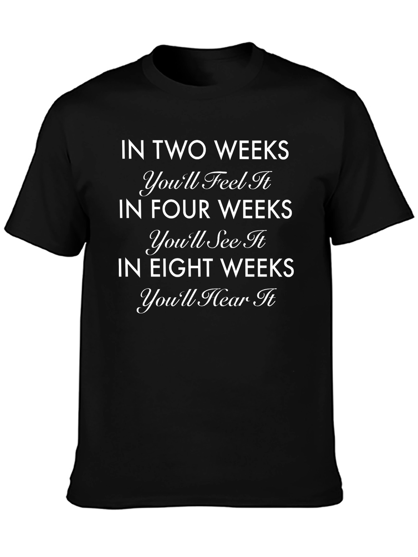 In Two Weeks Motivational Graphic Tee