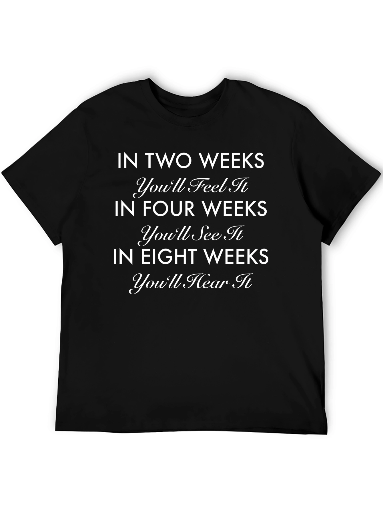 In Two Weeks Motivational Graphic Tee