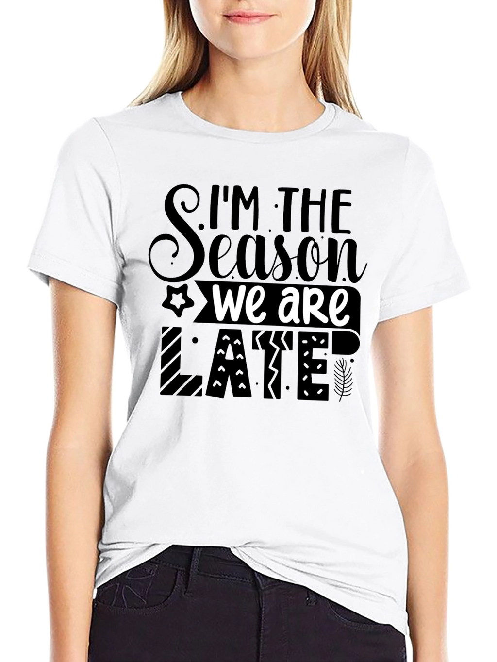 Im the Season We Are Late Funny Novelty T-Shirt