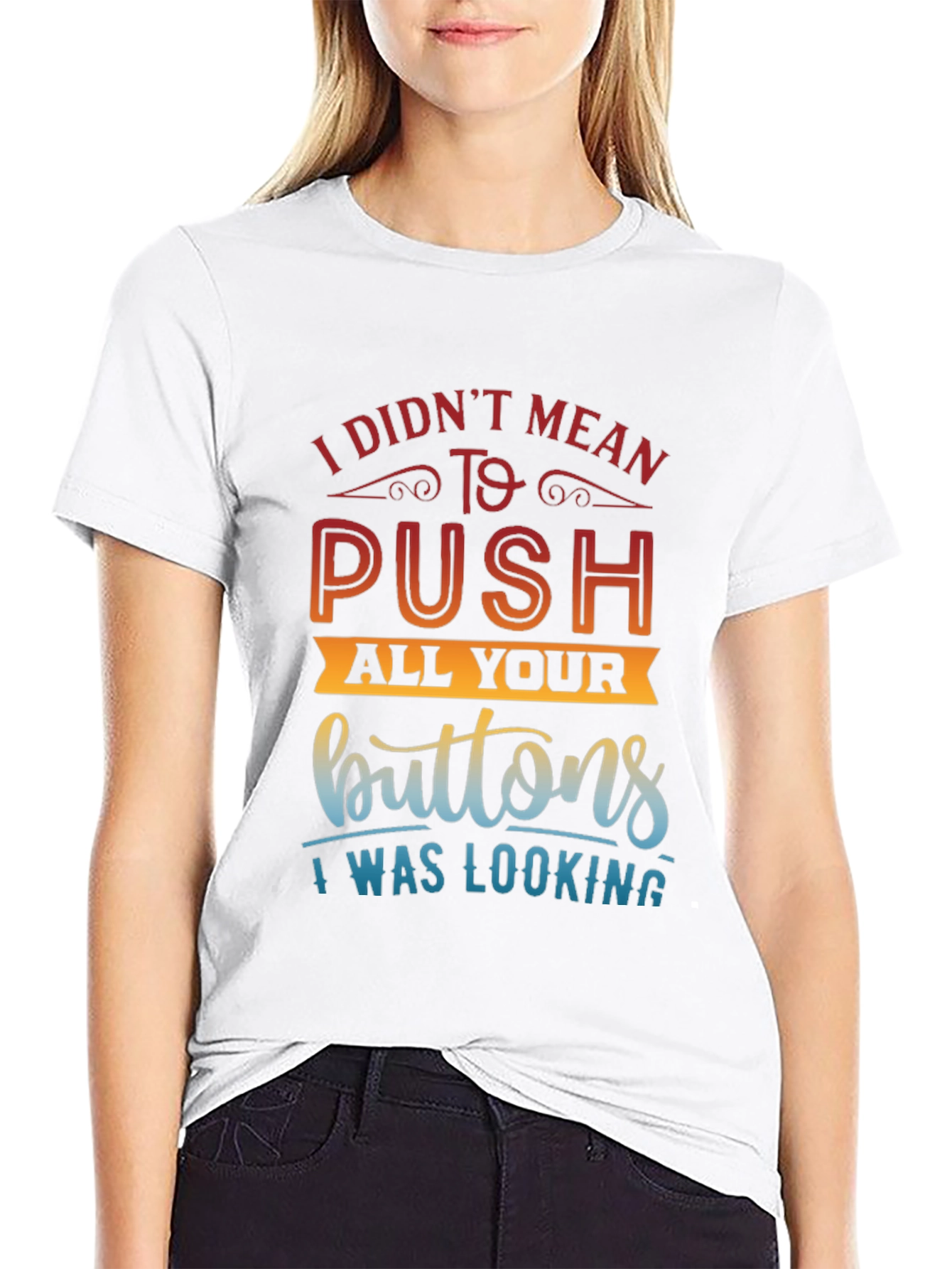 Funny Sarcastic T-Shirt - Push All Your Buttons