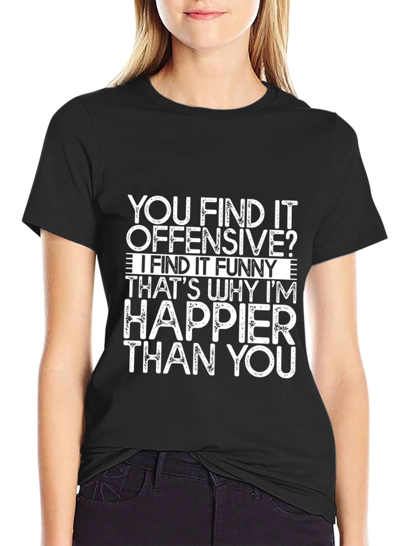 Offensive Funny T-Shirt - Happier Than You Graphic Tee