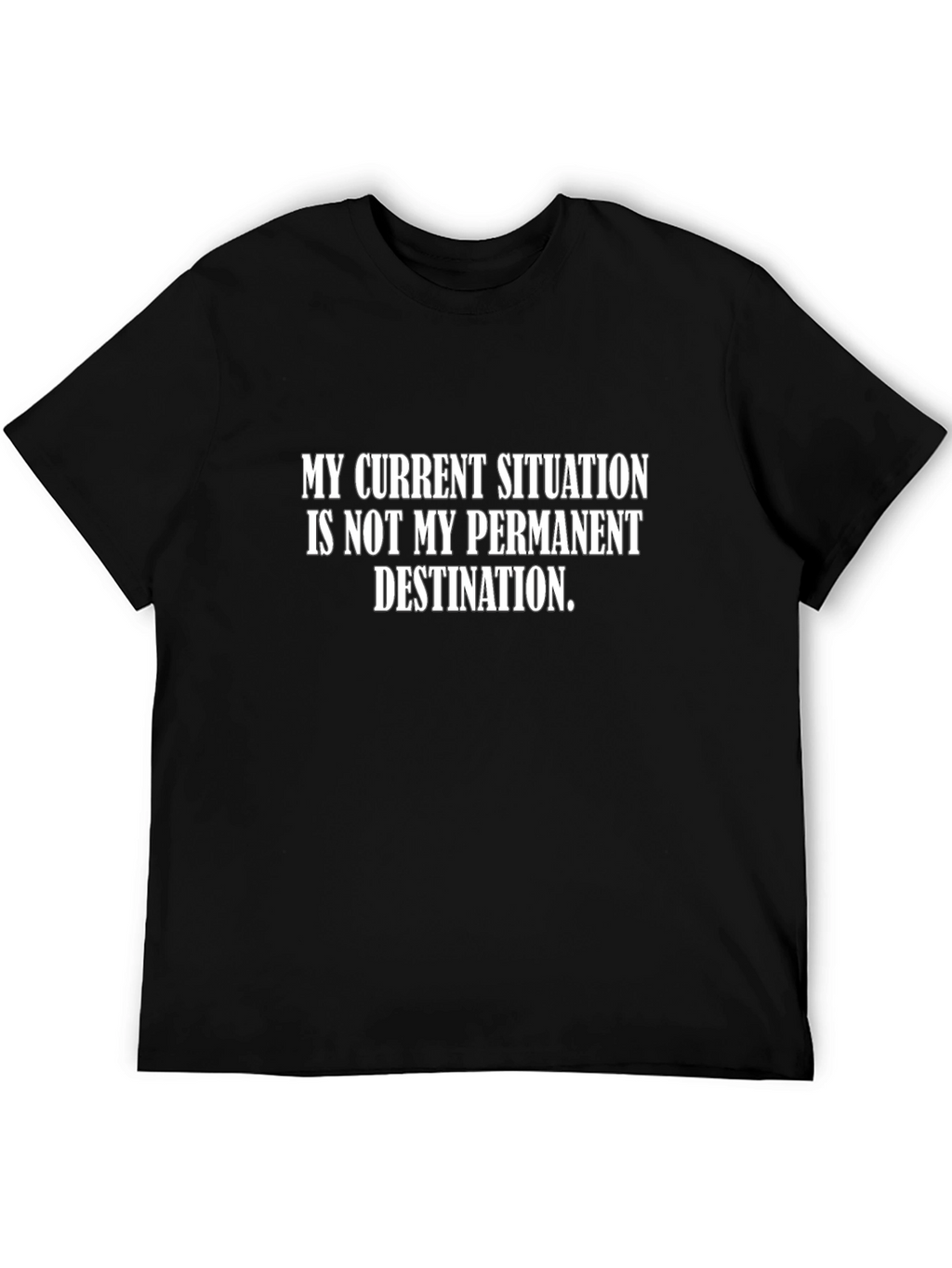 Motivational T-Shirt: My Current Situation...