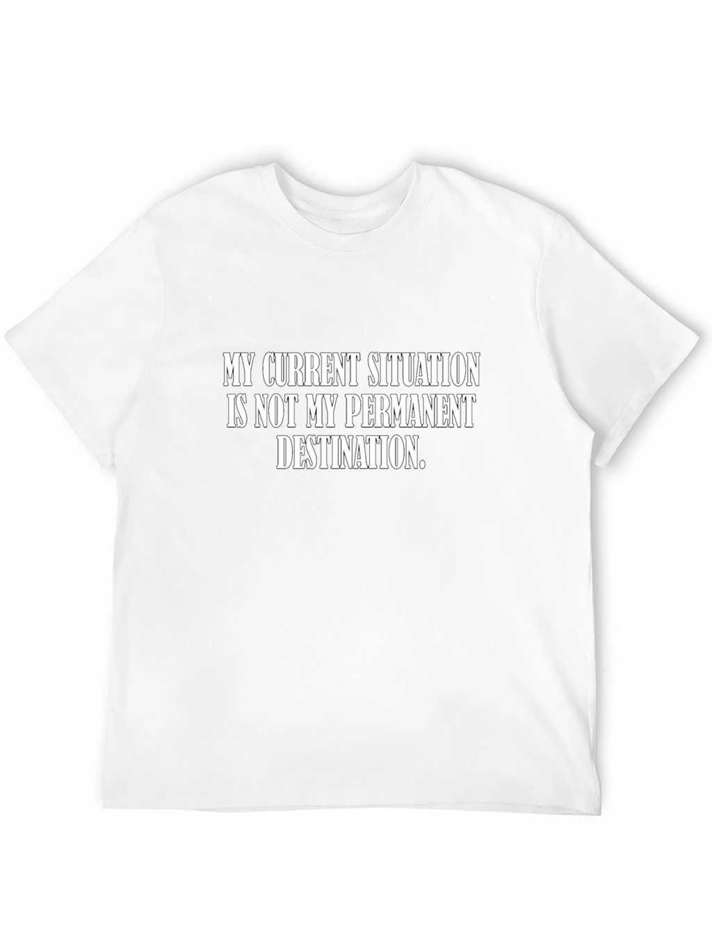 Motivational T-Shirt: My Current Situation...
