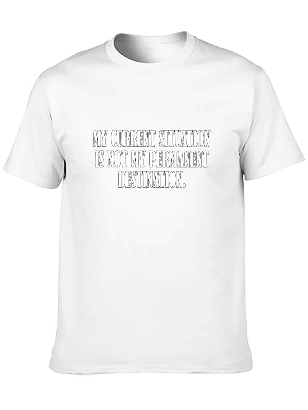 Motivational T-Shirt: My Current Situation...