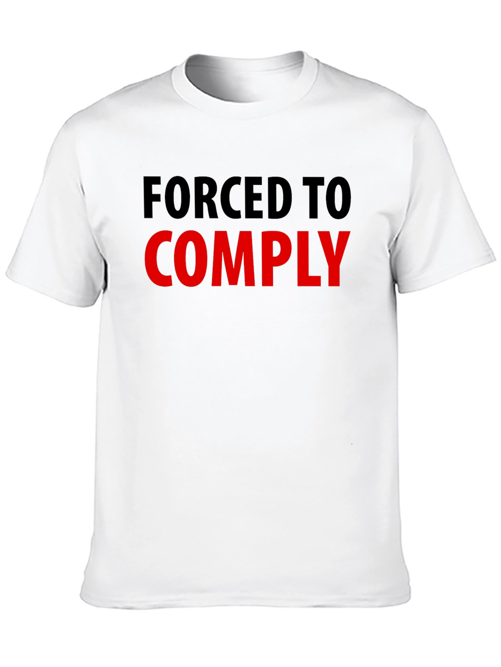 Forced to Comply Graphic Tee - Statement T-Shirt