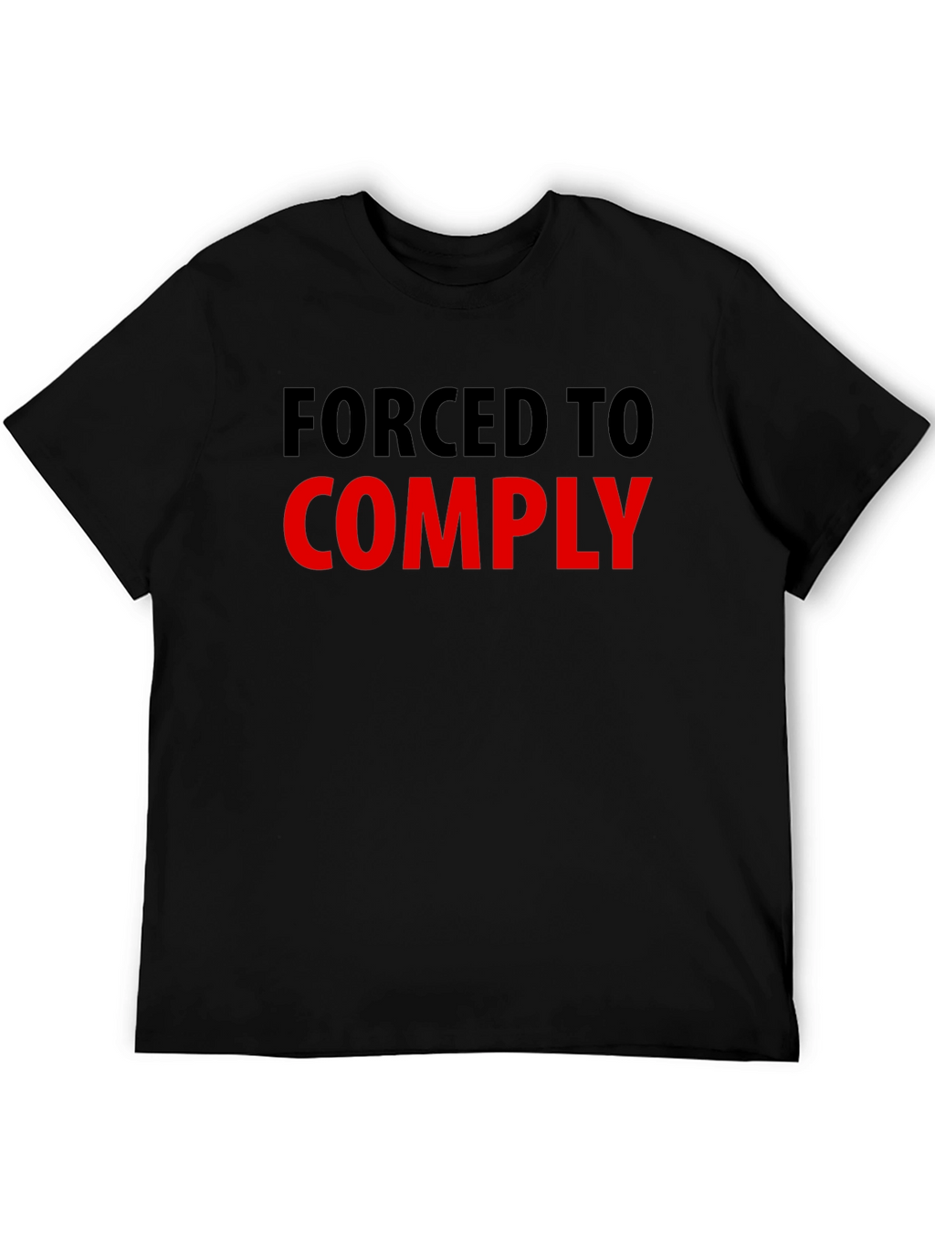 Forced to Comply Graphic Tee - Statement T-Shirt
