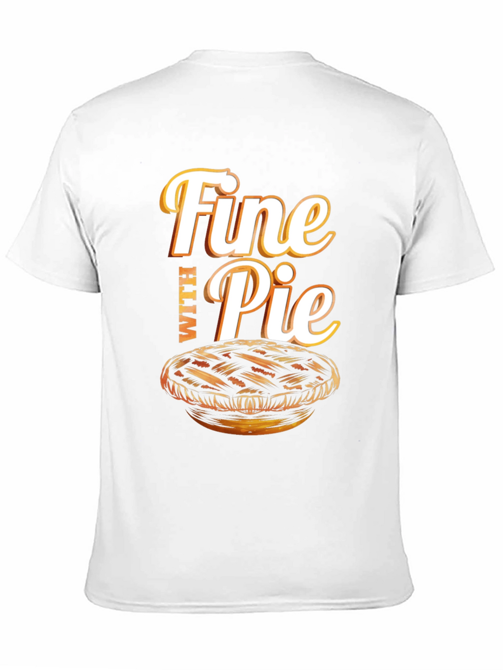 Fine With Pie Graphic T-Shirt