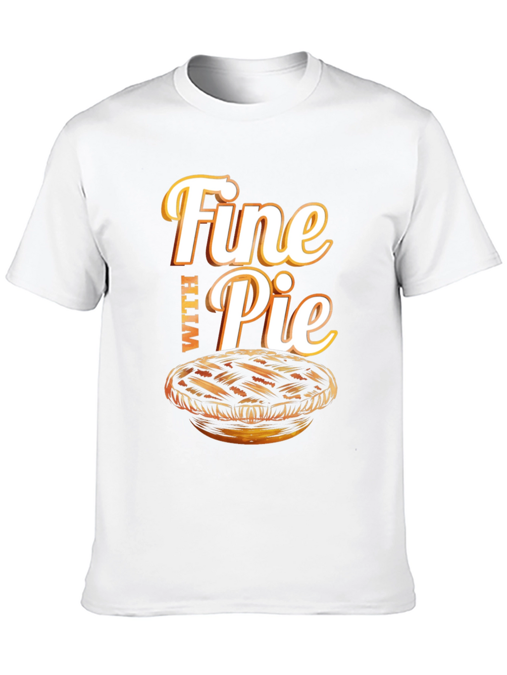 Fine With Pie Graphic T-Shirt