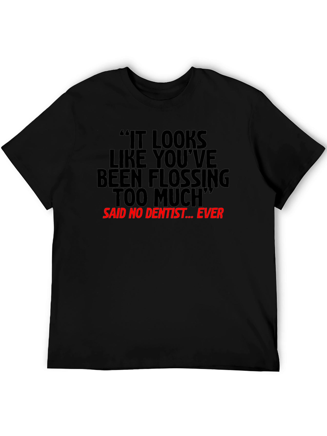Flossing Too Much Funny Dentist T-Shirt