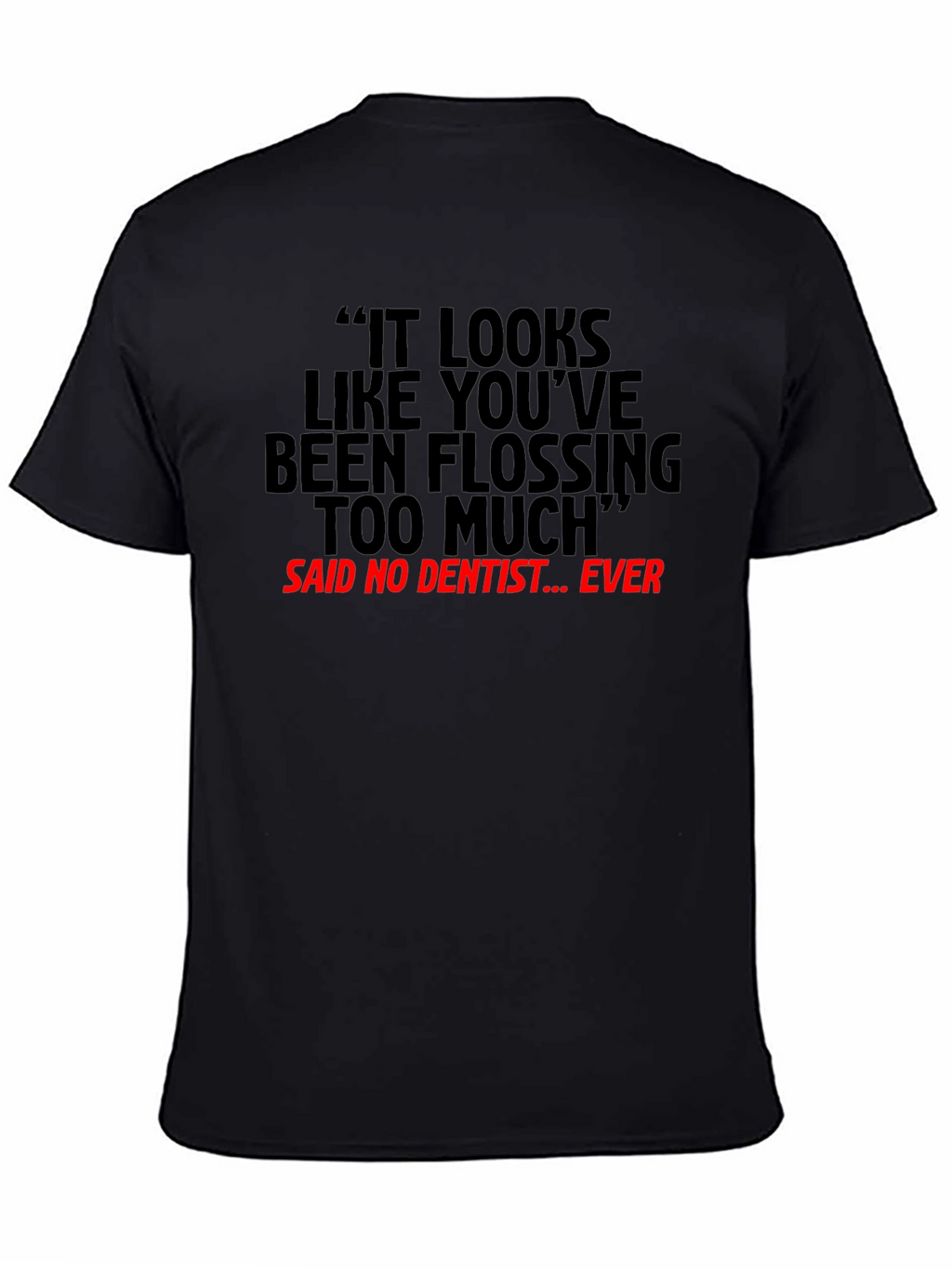 Flossing Too Much Funny Dentist T-Shirt