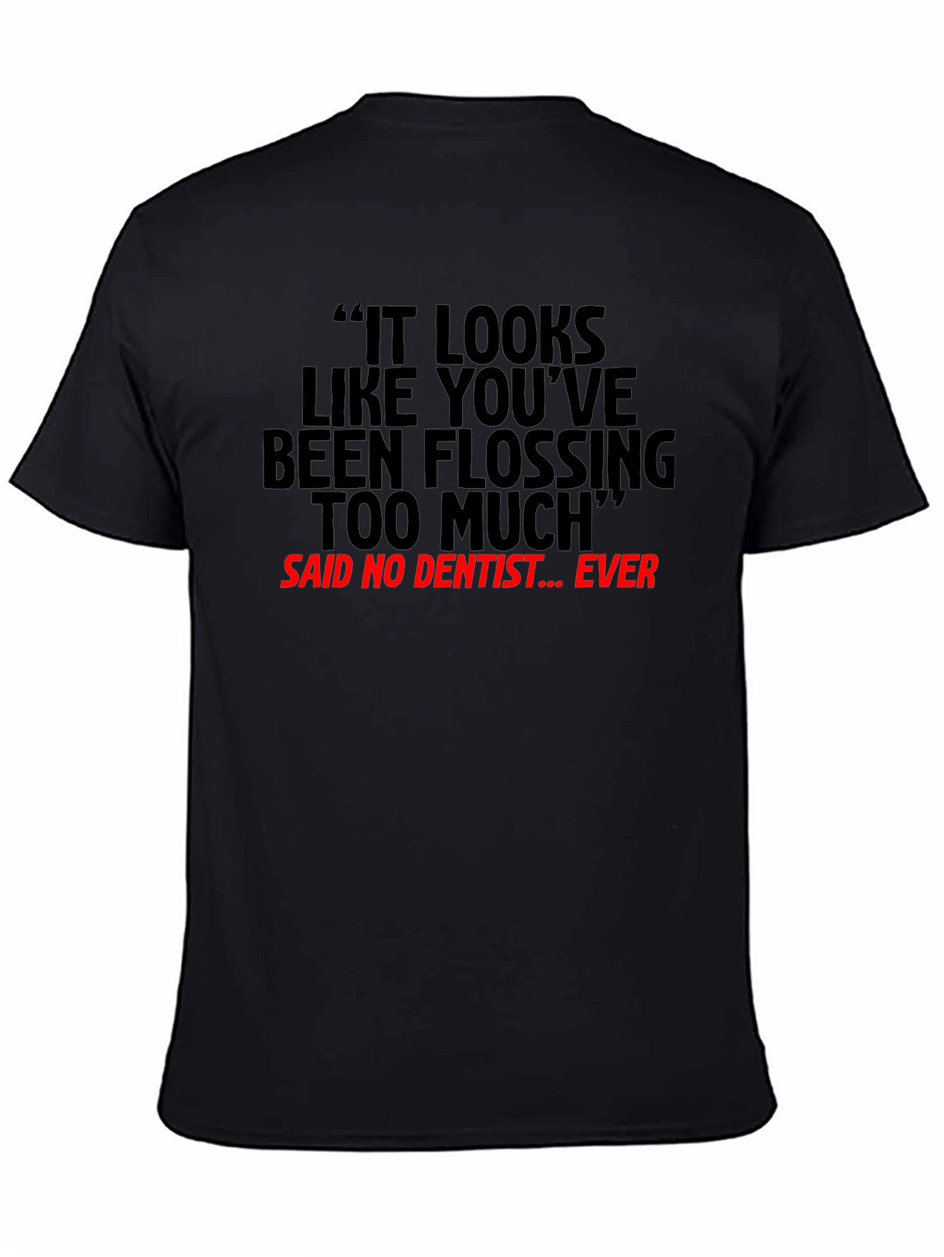 Flossing Too Much Funny Dentist T-Shirt