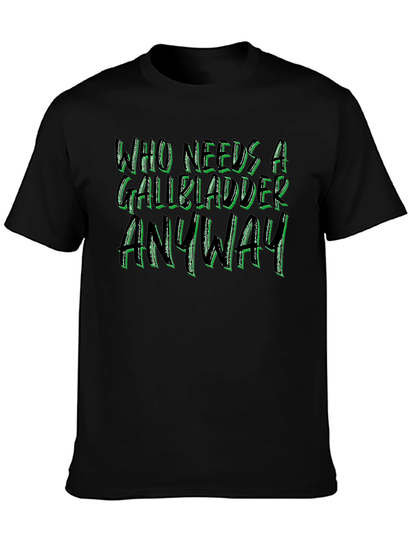 Who Needs a Gallbladder Anyway Black Tee