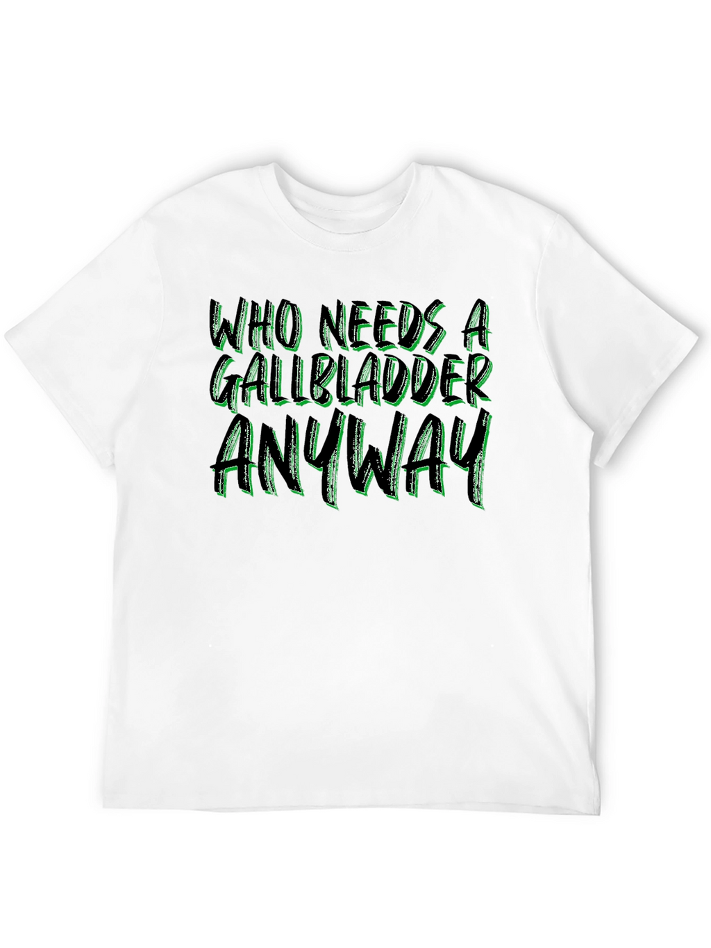 Who Needs a Gallbladder Anyway Black Tee