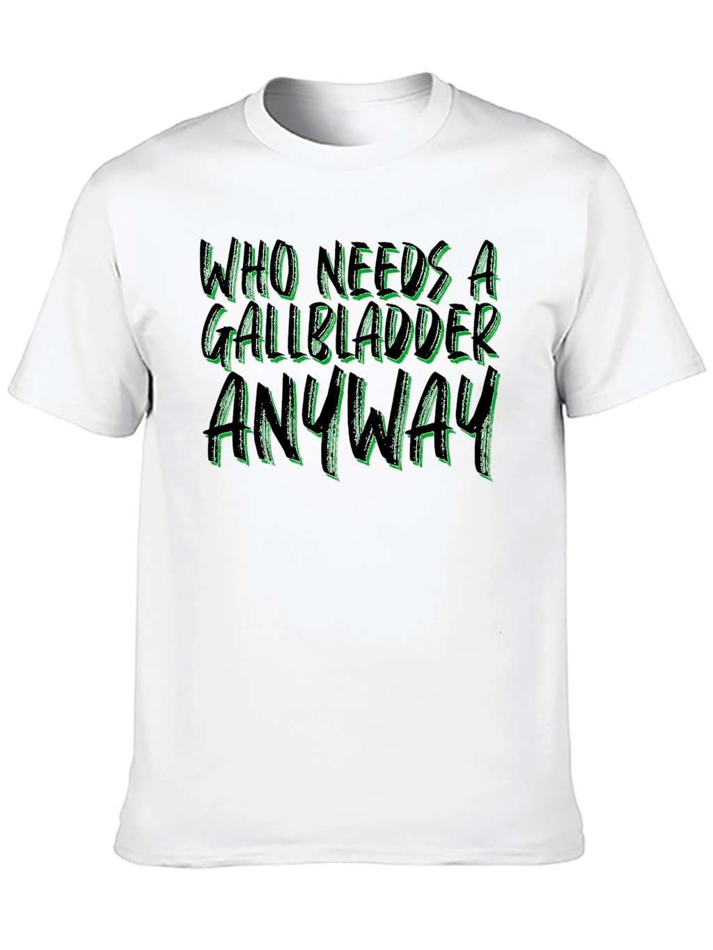 Who Needs a Gallbladder Anyway Black Tee