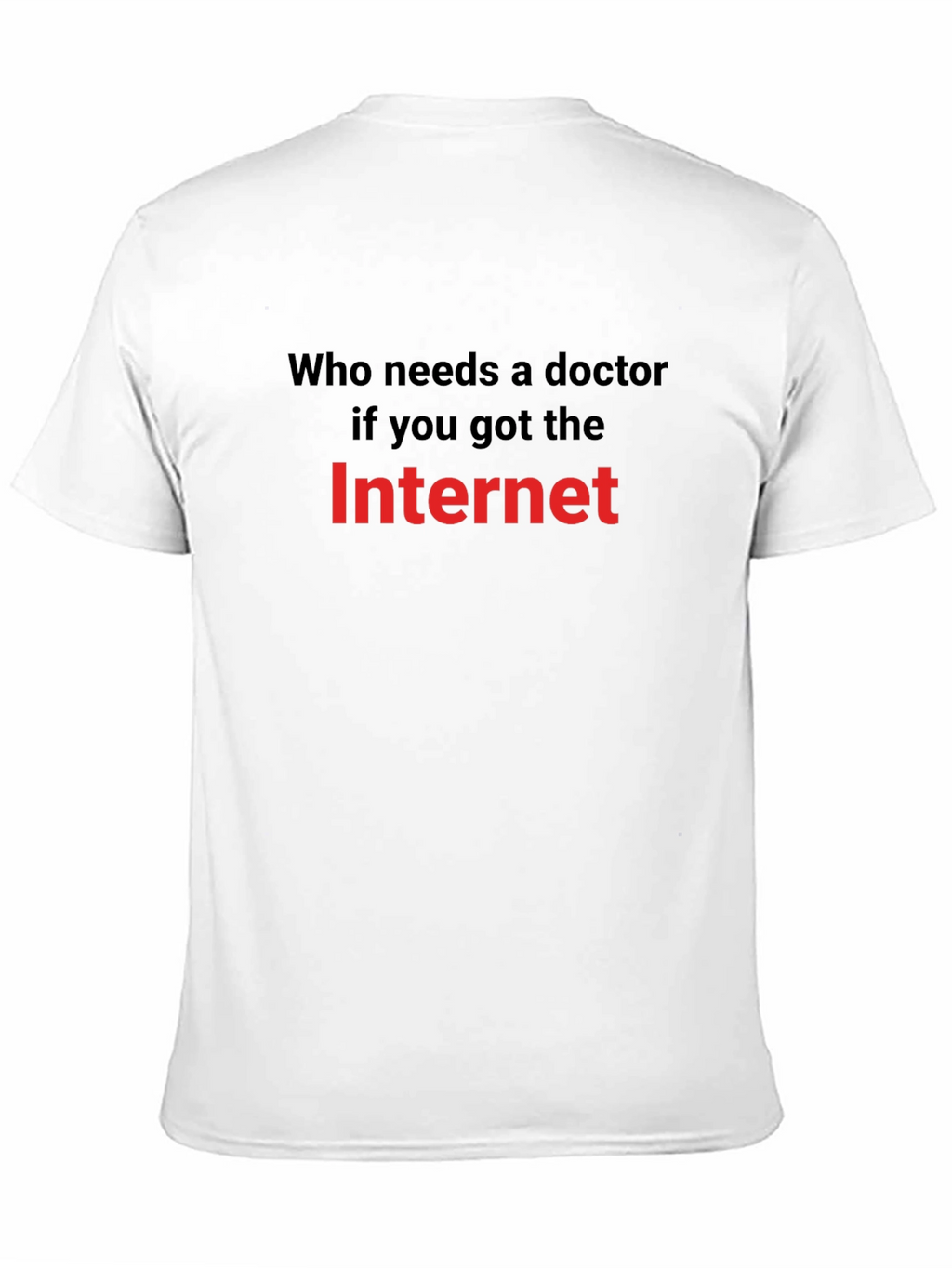 Funny Internet Meme T-Shirt: Who Needs a Doctor?