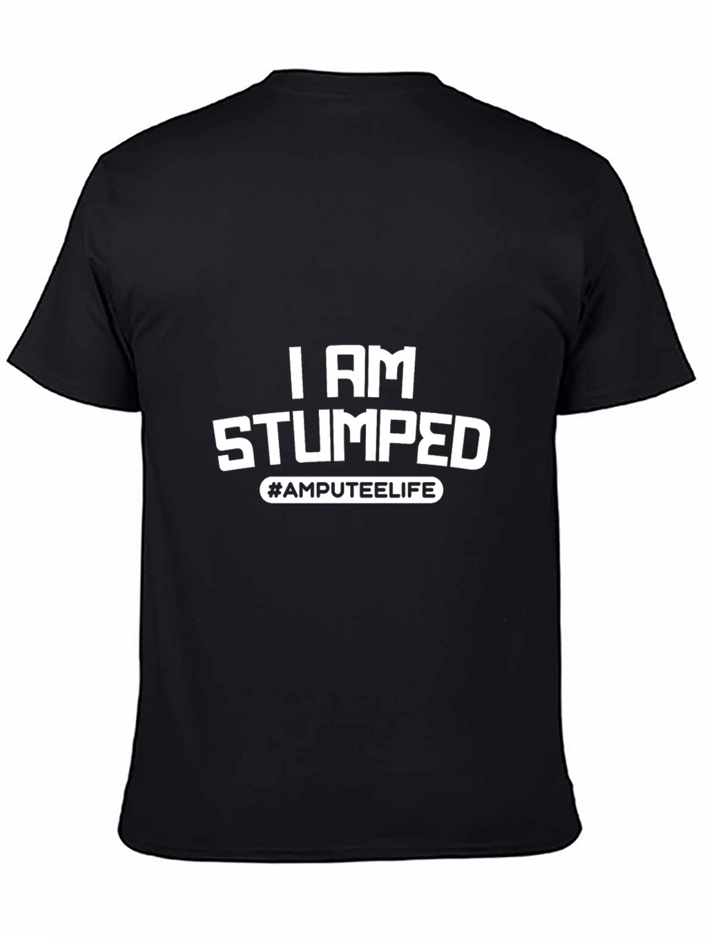 I Am Stumped Amputee Life Black T-Shirt