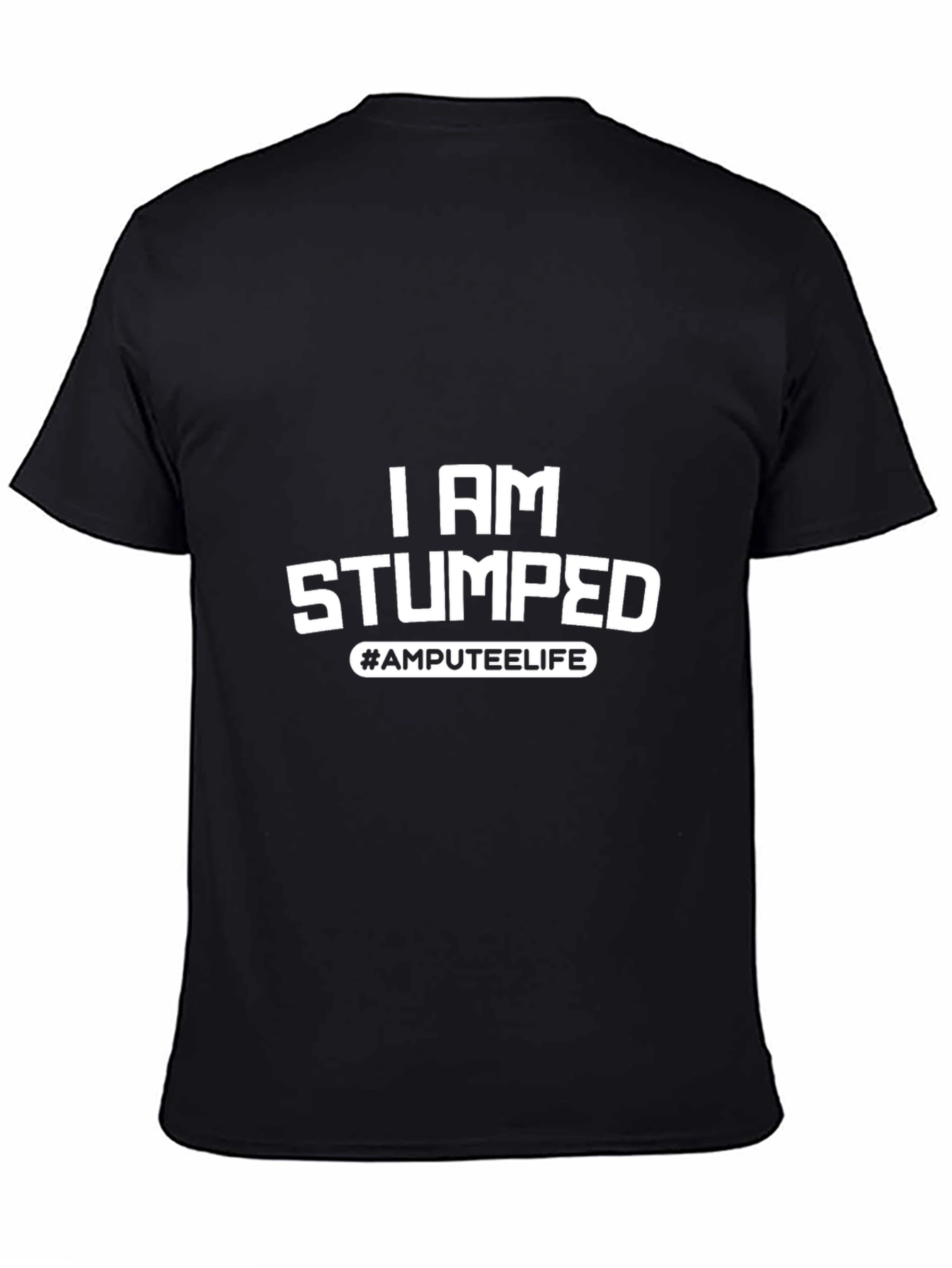I Am Stumped Amputee Life Black T-Shirt