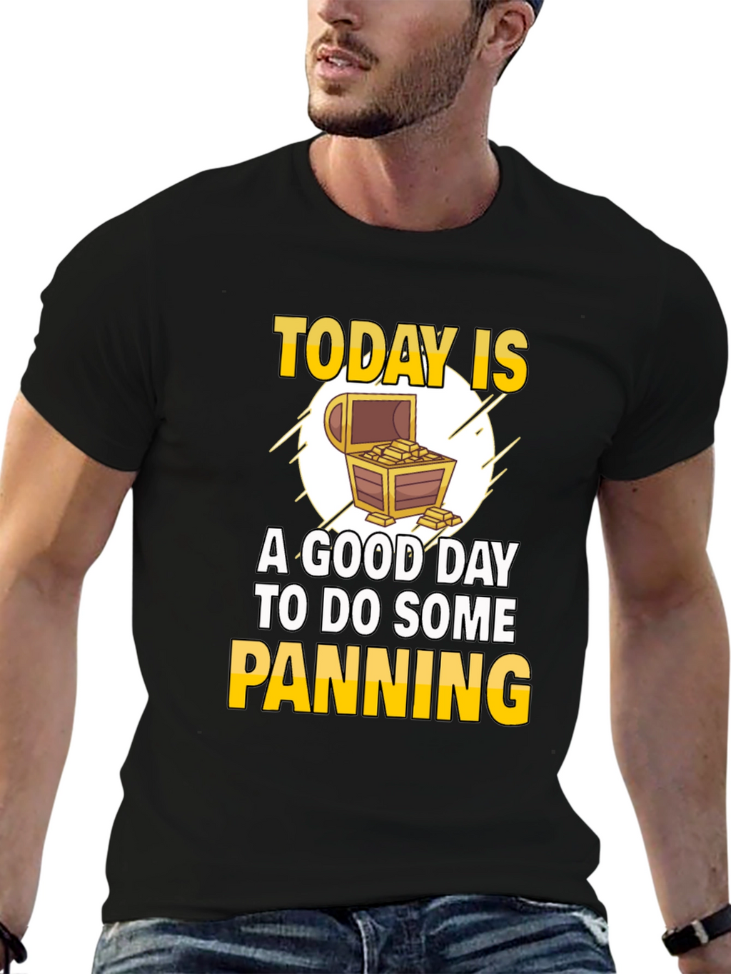 Gold Panning T-Shirt - Today is a Good Day