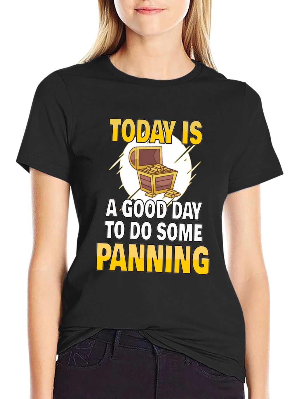 Gold Panning T-Shirt - Today is a Good Day