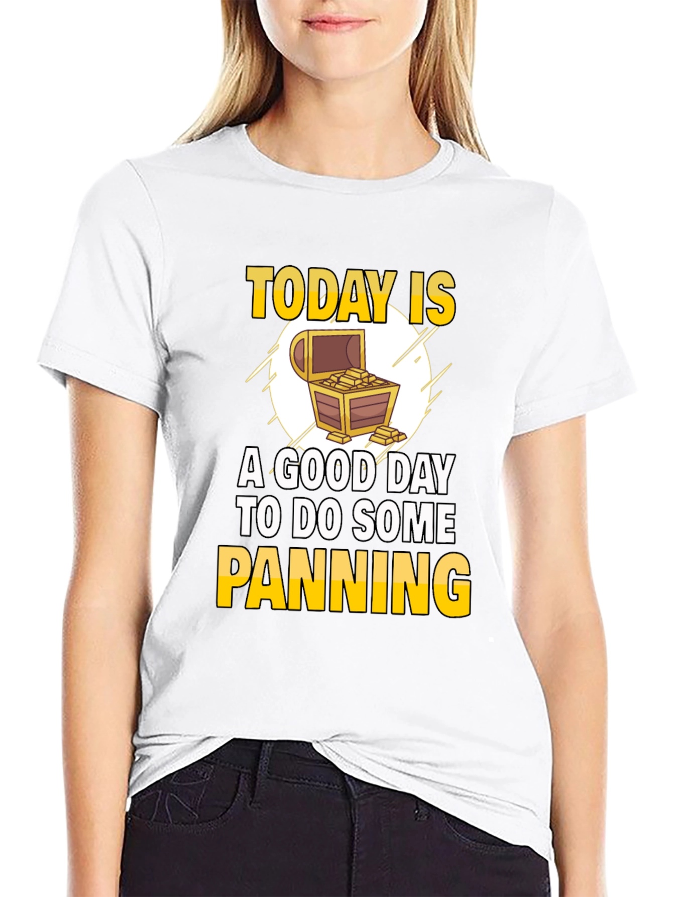 Gold Panning T-Shirt - Today is a Good Day