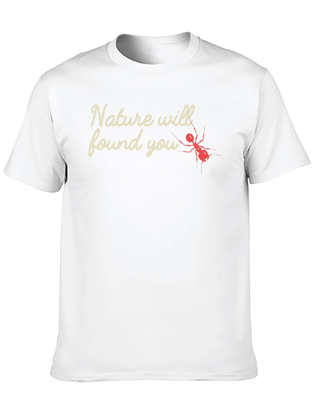Nature Will Found You - Graphic Tee