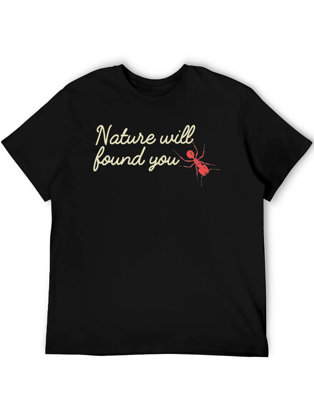 Nature Will Found You - Graphic Tee