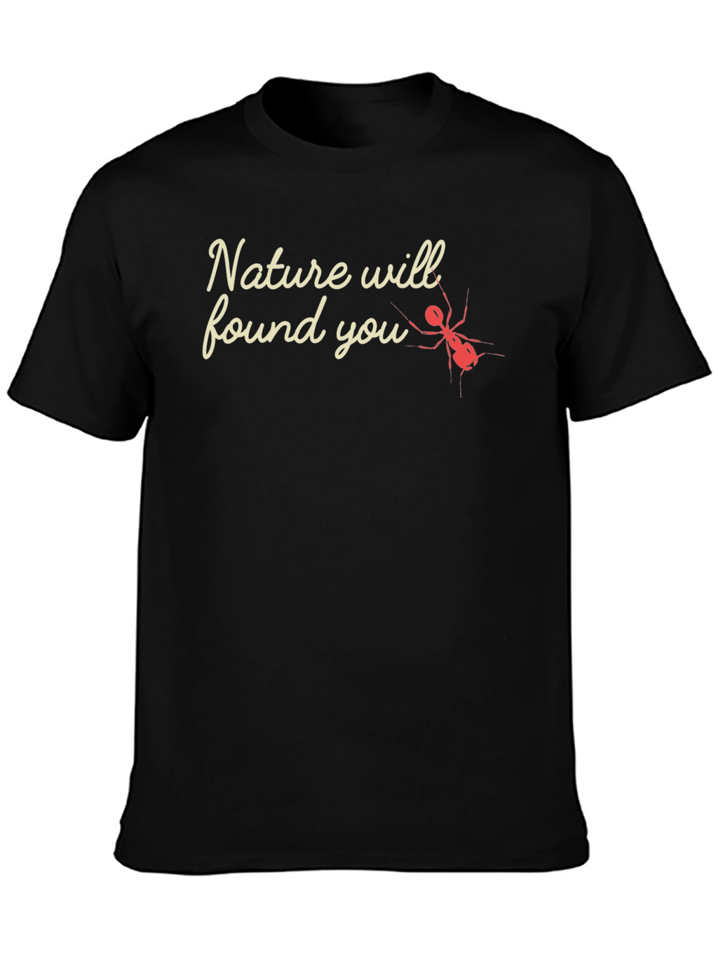 Nature Will Found You - Graphic Tee