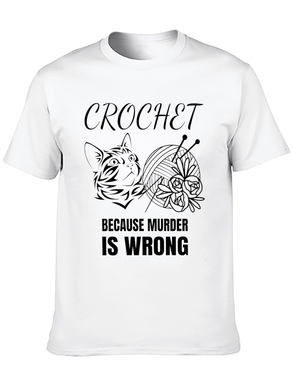 Crochet Because Murder Is Wrong T-Shirt