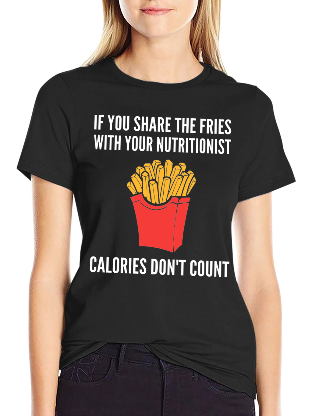 Funny Nutritionist Fries T-Shirt Calories Dont Count