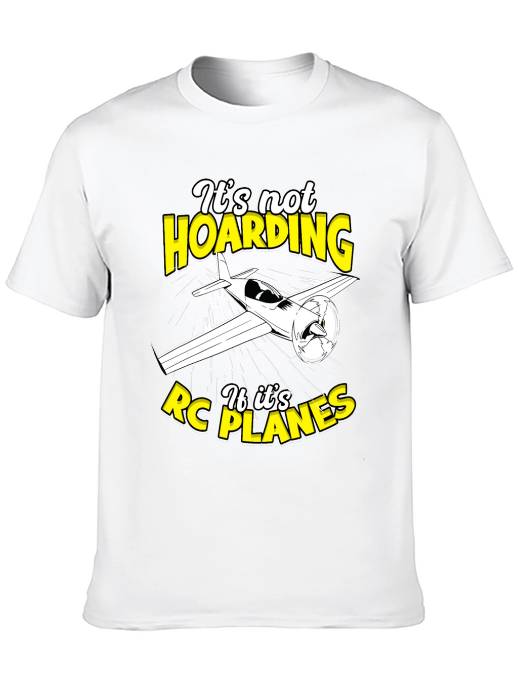 Its Not Hoarding If Its RC Planes T-Shirt