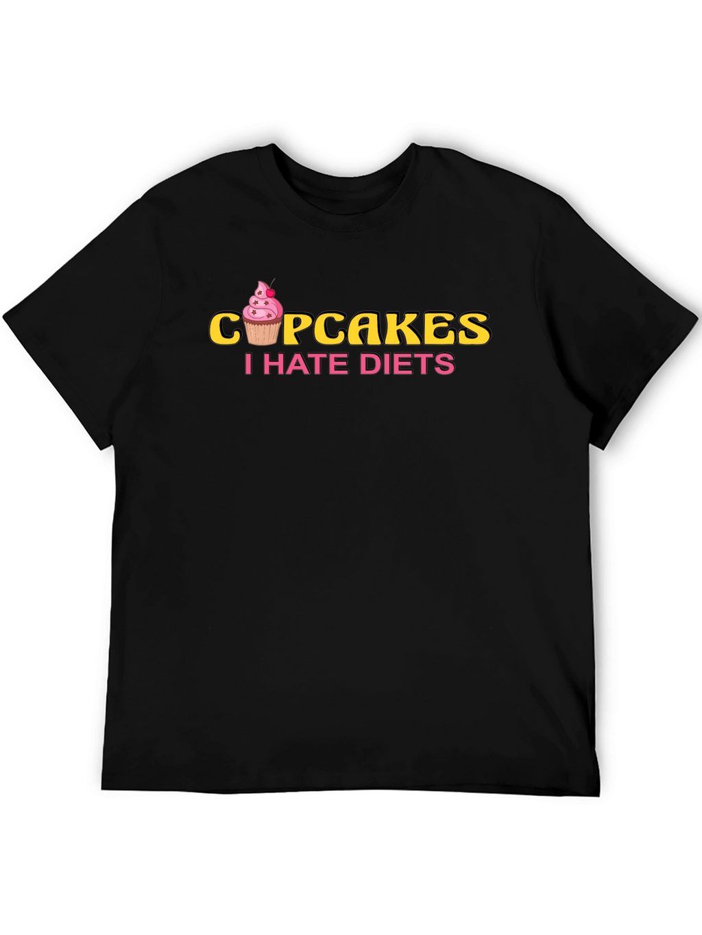 Cupcakes I Hate Diets Black T-Shirt