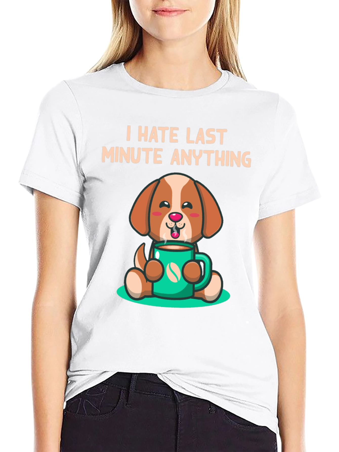 I Hate Last Minute Anything Dog Coffee Graphic Tee