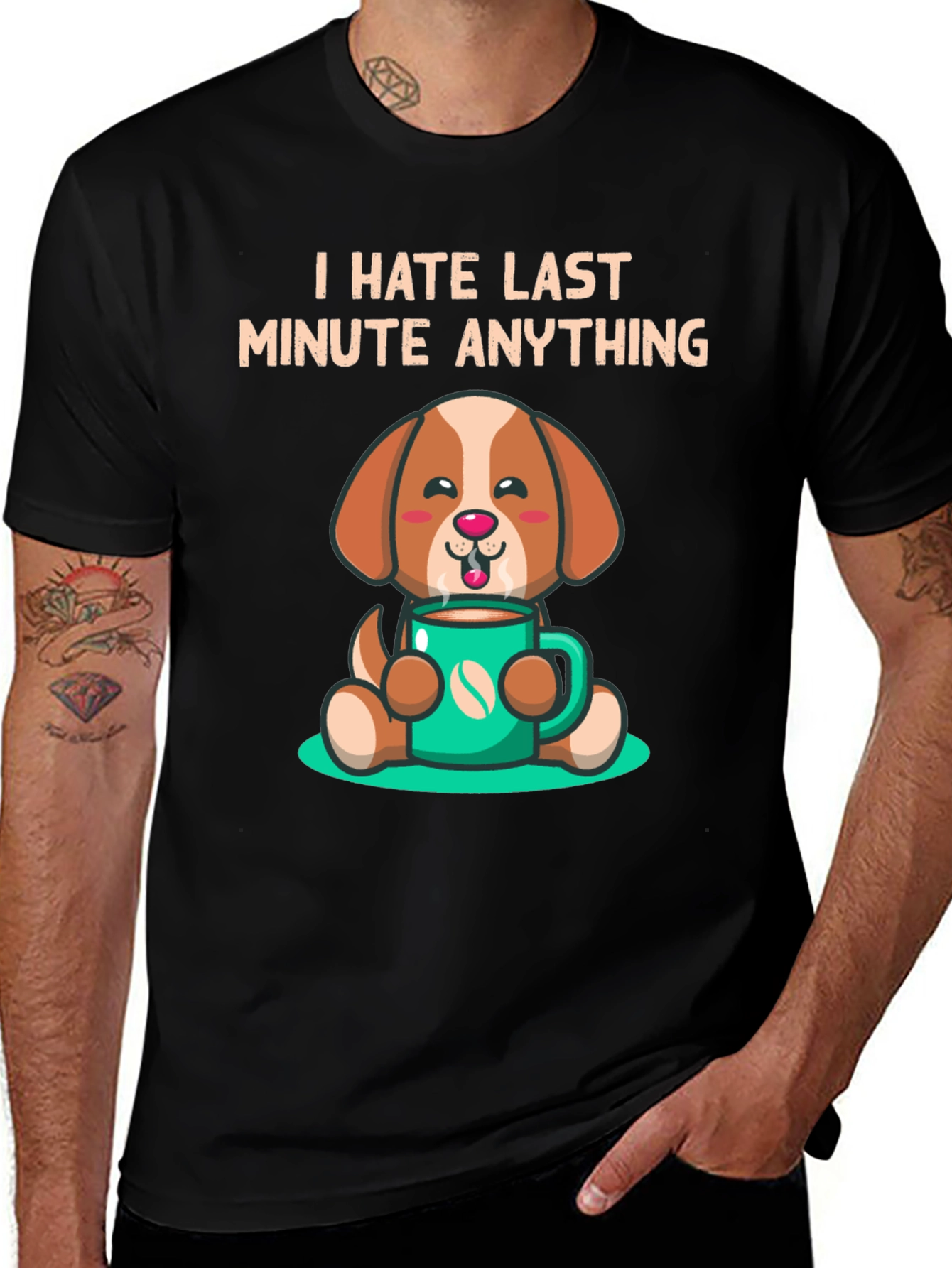 I Hate Last Minute Anything Dog Coffee Graphic Tee