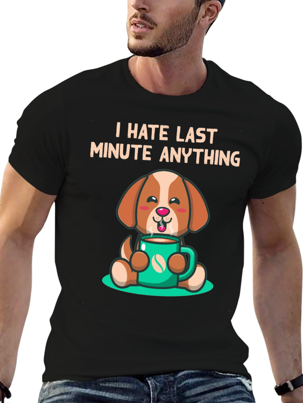I Hate Last Minute Anything Dog Coffee Graphic Tee