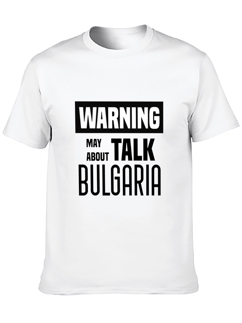 Warning May Talk About Bulgaria T-Shirt