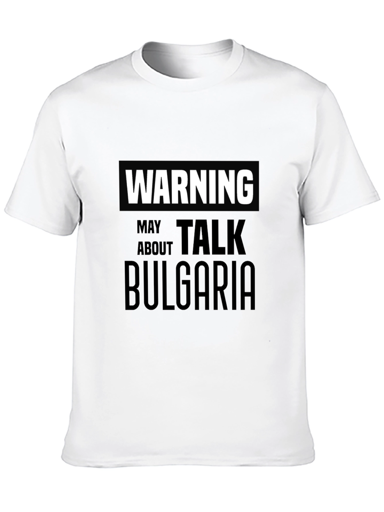 Warning May Talk About Bulgaria T-Shirt