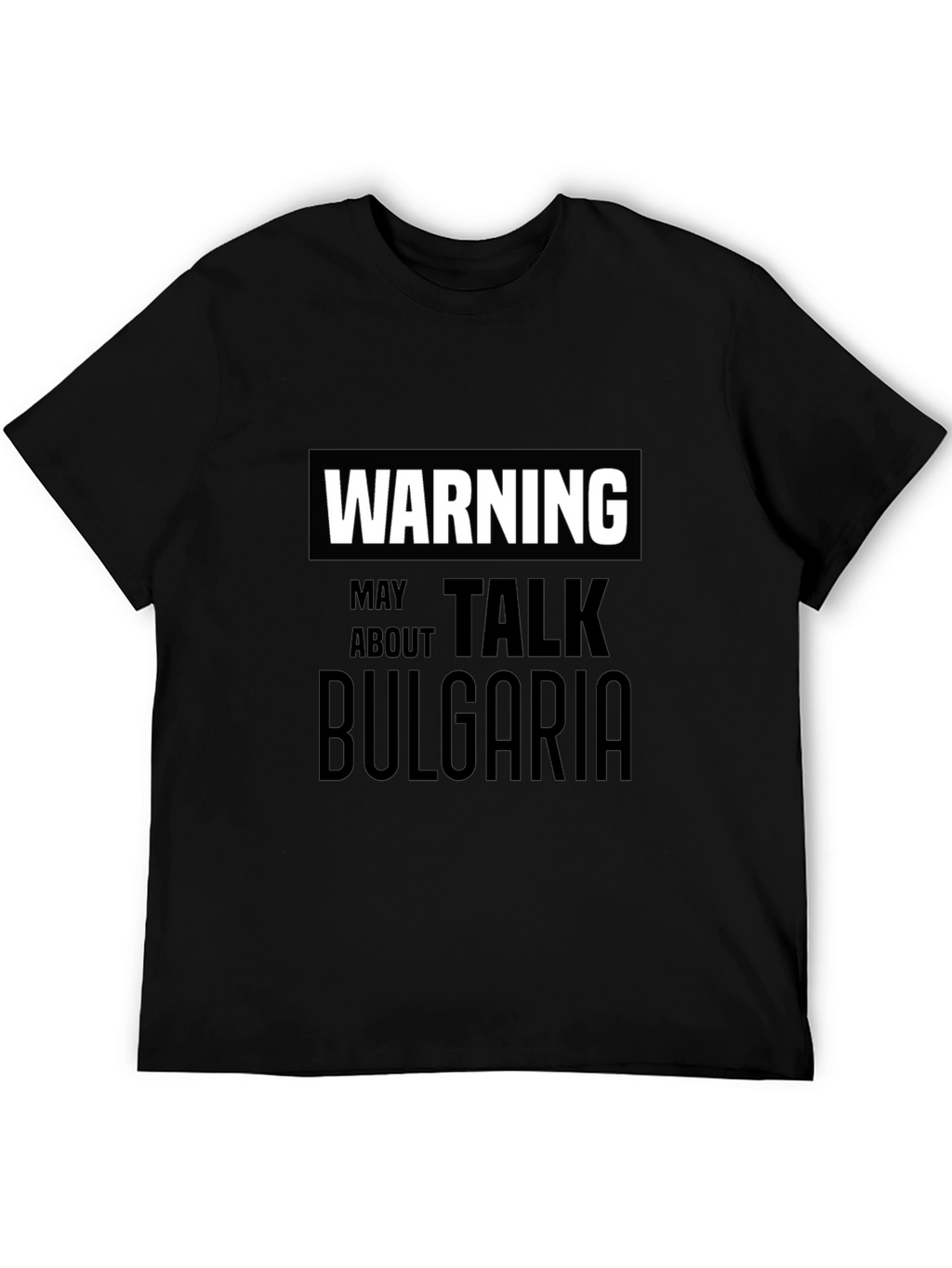 Warning May Talk About Bulgaria T-Shirt